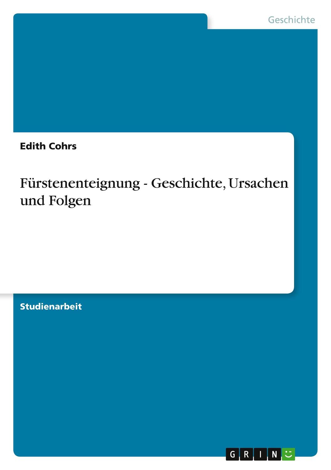 Cover: 9783638680882 | Fürstenenteignung - Geschichte, Ursachen und Folgen | Edith Cohrs