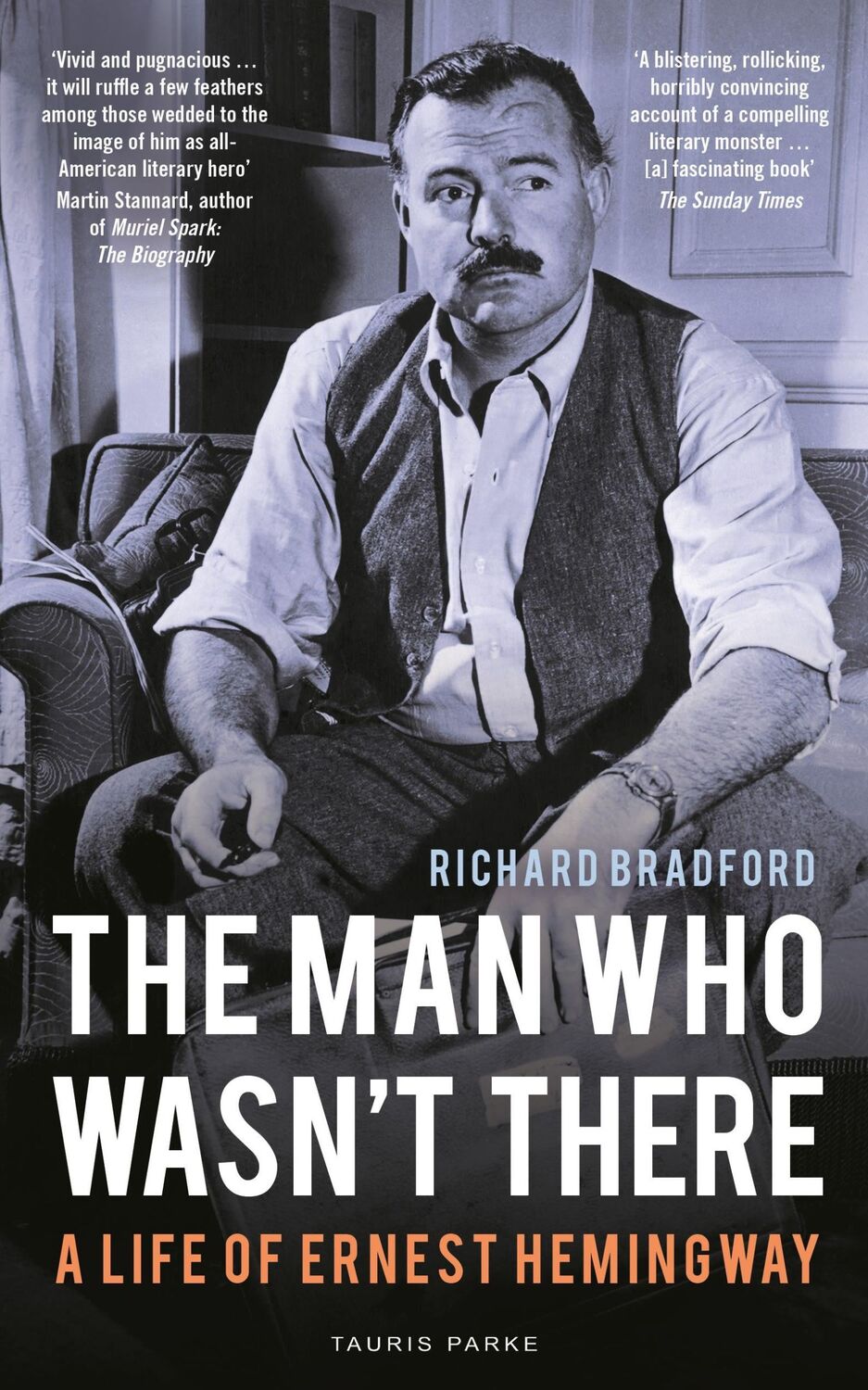 Cover: 9780755600977 | The Man Who Wasn't There | A Life of Ernest Hemingway | Bradford | X