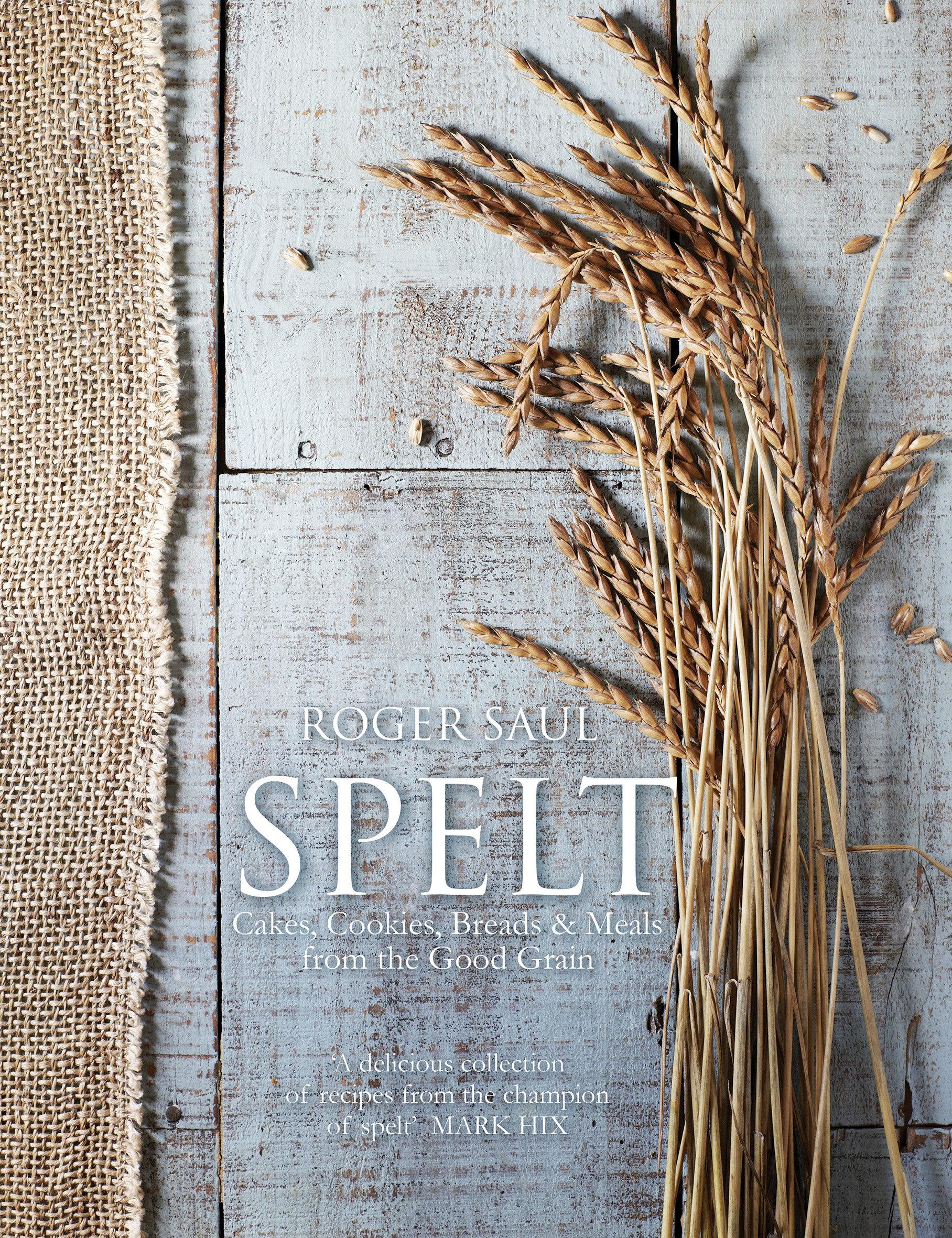 Cover: 9781848992290 | Spelt | Cakes, cookies, breads &amp; meals from the good grain | Saul