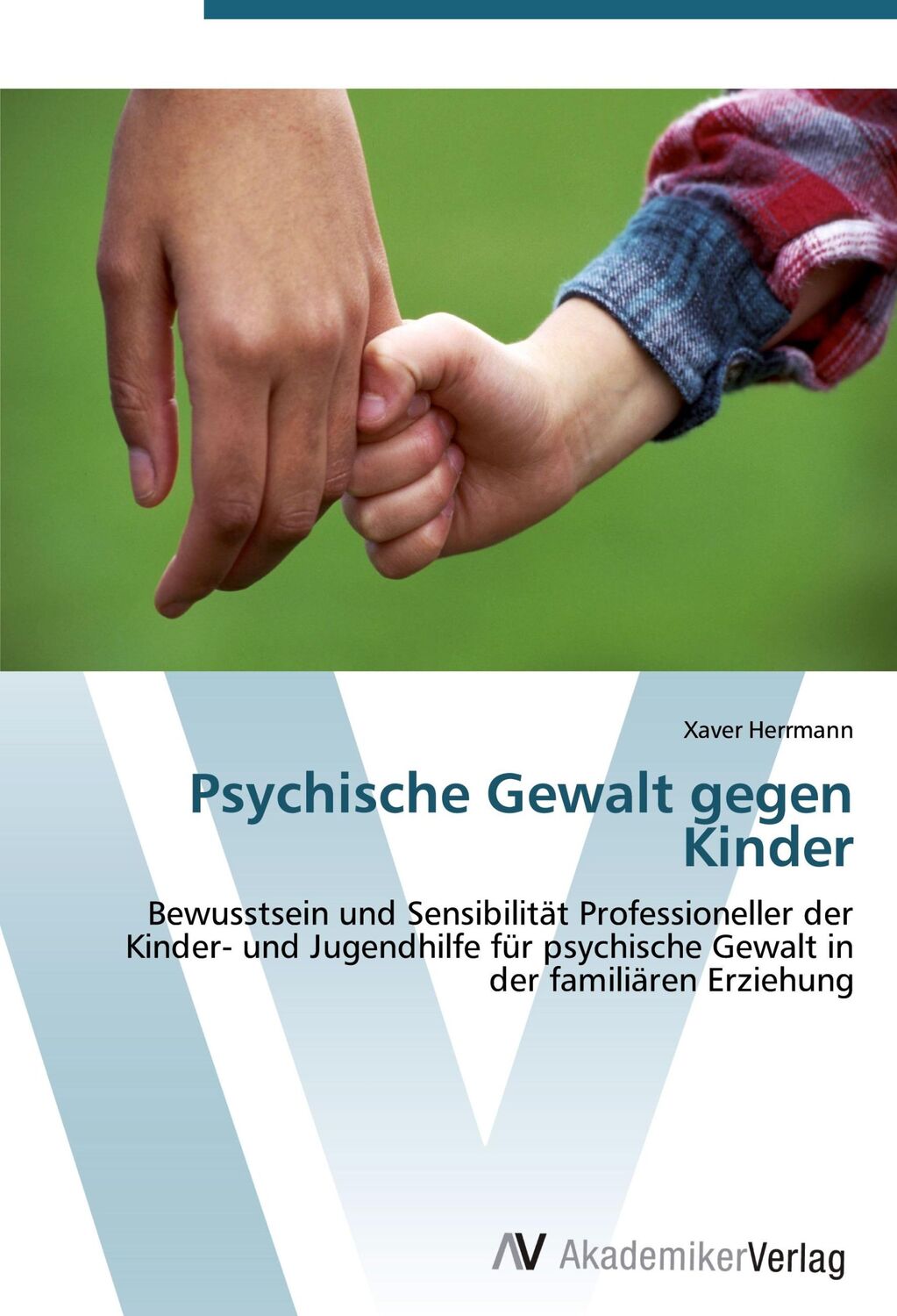 Cover: 9783639441581 | Psychische Gewalt gegen Kinder | Xaver Herrmann | Taschenbuch | 120 S.