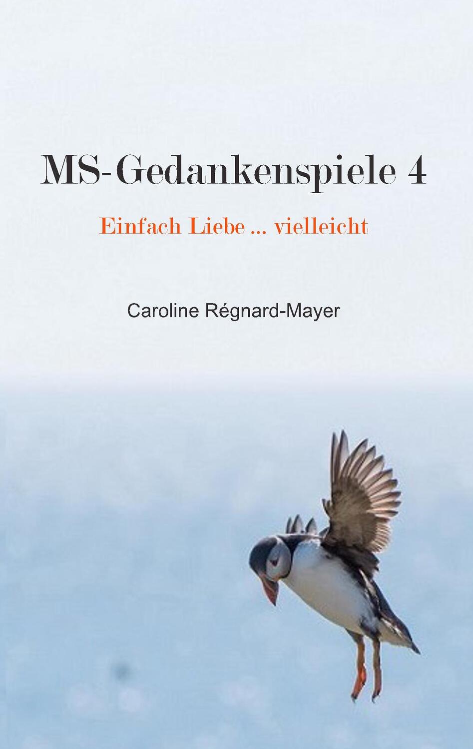 Cover: 9783746047355 | MS-Gedankenspiele 4 | Einfach Liebe ... vielleicht | Régnard-Mayer