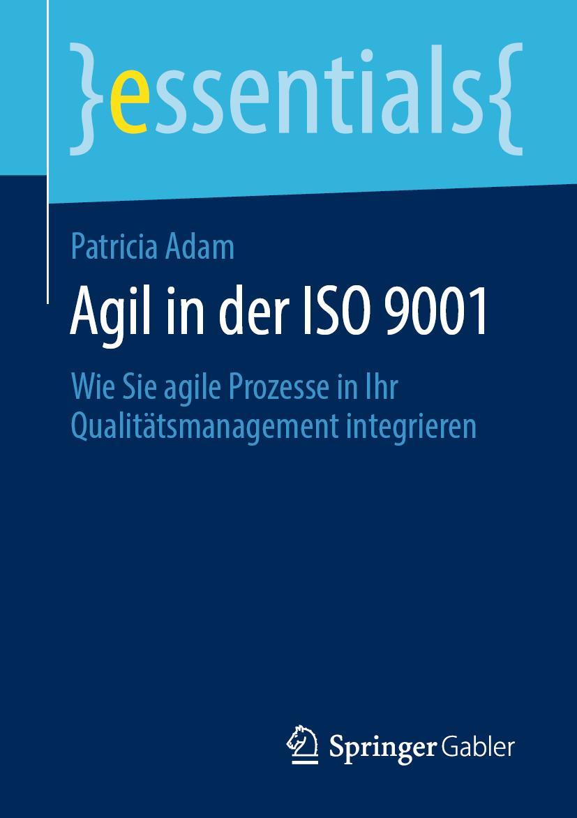 Cover: 9783658283100 | Agil in der ISO 9001 | Patricia A. Adam | Taschenbuch | ix | Deutsch