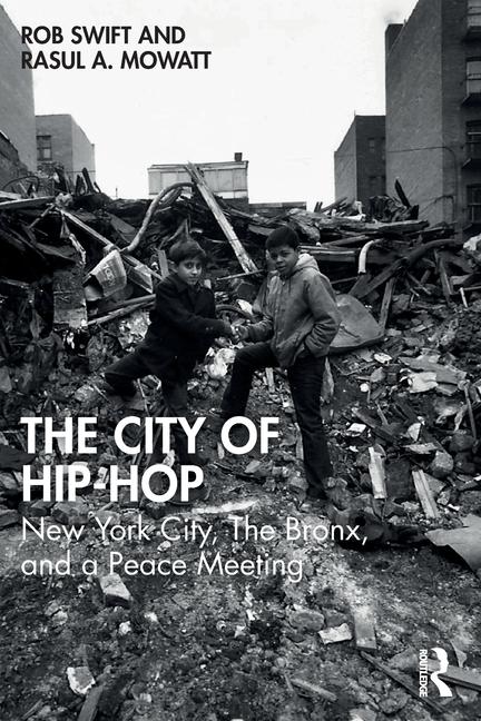 Cover: 9781032835518 | The City of Hip-Hop | New York City, The Bronx, and a Peace Meeting