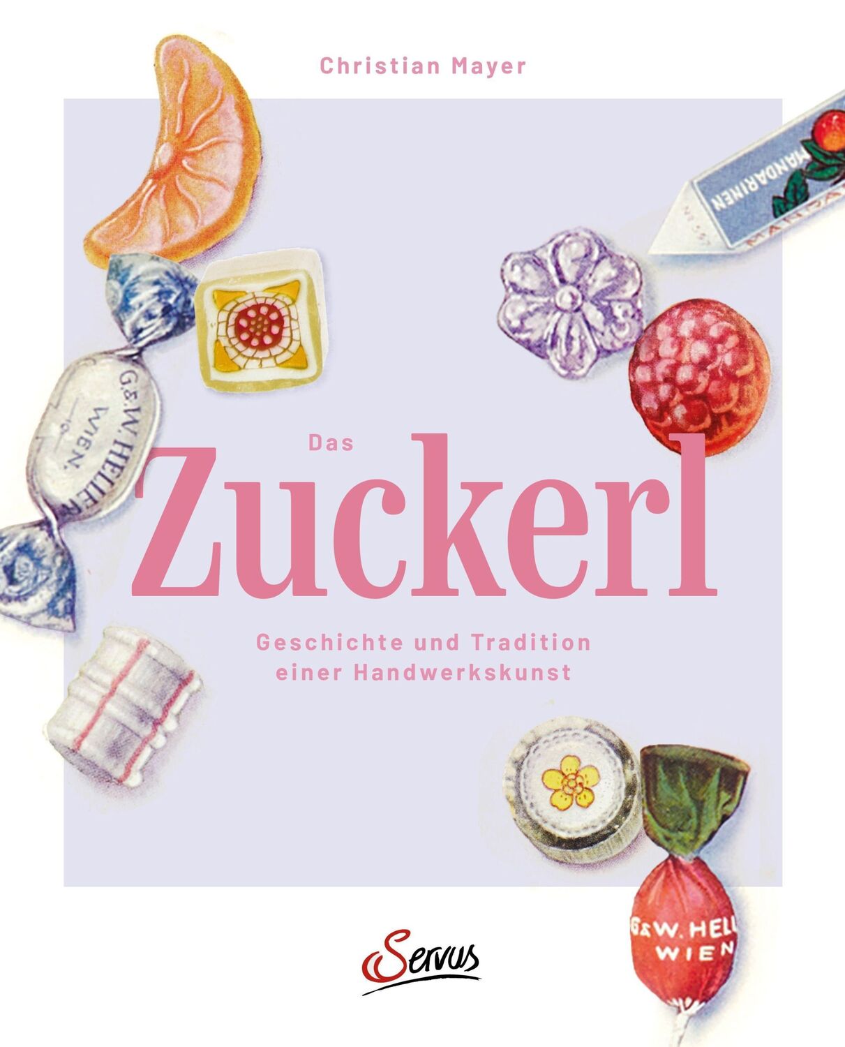 Cover: 9783710403644 | Das Zuckerl | Geschichte und Tradition einer Handwerkskunst | Buch