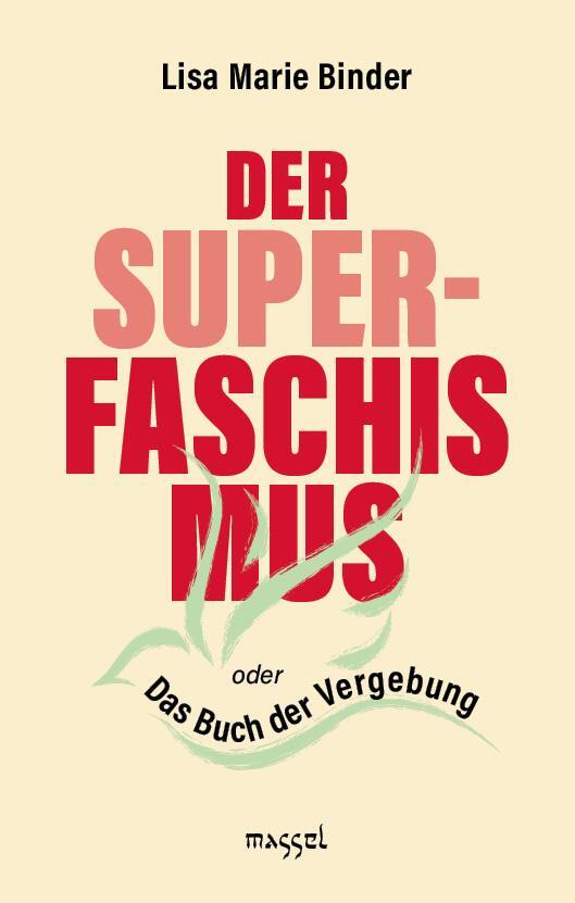 Cover: 9783948576127 | Der Super-Faschismus | oder Das Buch der Vergebung | Lisa Marie Binder