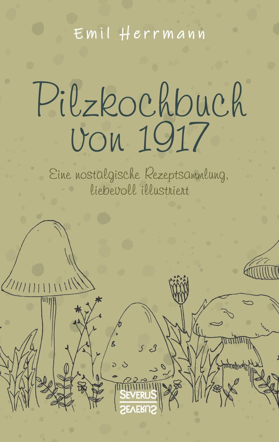 Cover: 9783963453243 | Pilzkochbuch von 1917 | Emil Herrmann | Taschenbuch | 134 S. | Deutsch