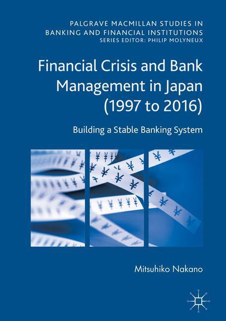 Cover: 9781137541178 | Financial Crisis and Bank Management in Japan (1997 to 2016) | Nakano