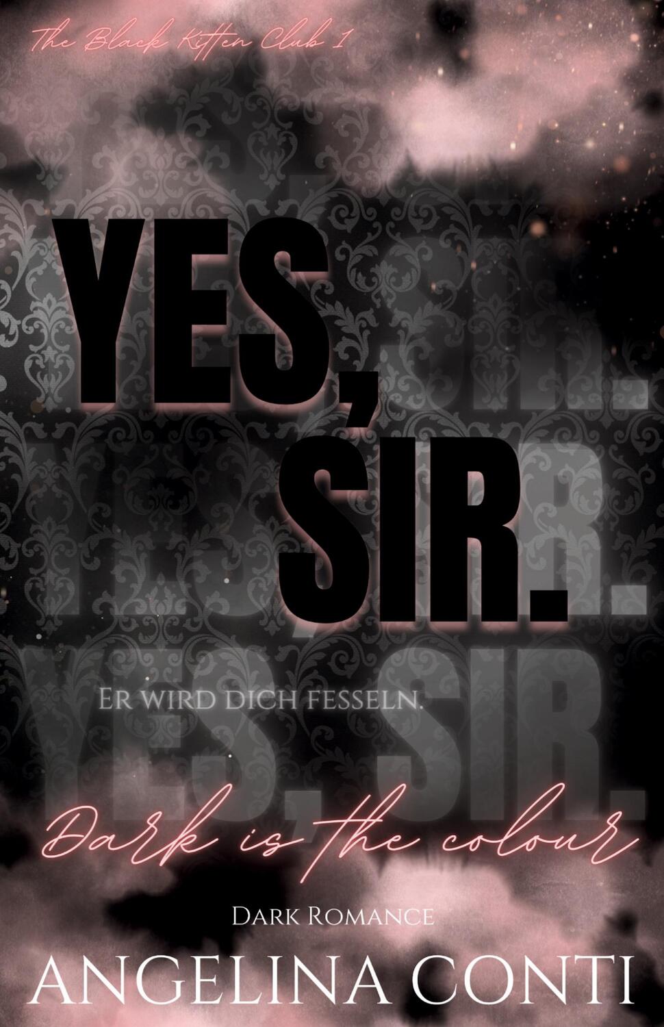 Cover: 9783384238344 | YES, SIR. (Dark Romance) | Dark is the colour | Angelina Conti | Buch