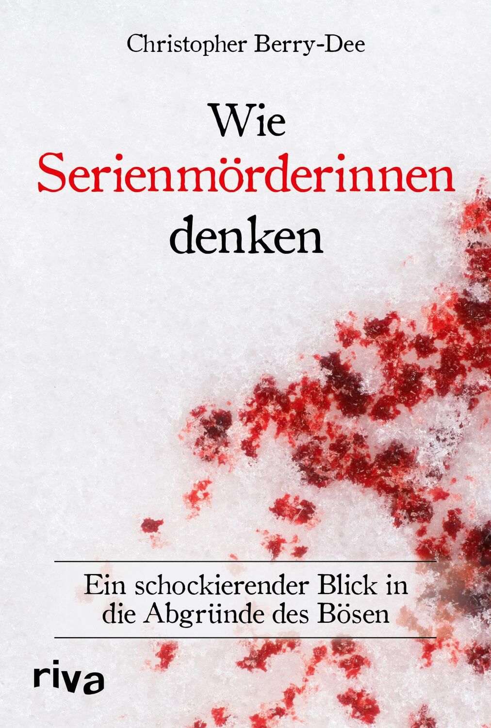 Cover: 9783742322340 | Wie Serienmörderinnen denken | Christopher Berry-Dee | Buch | 288 S.