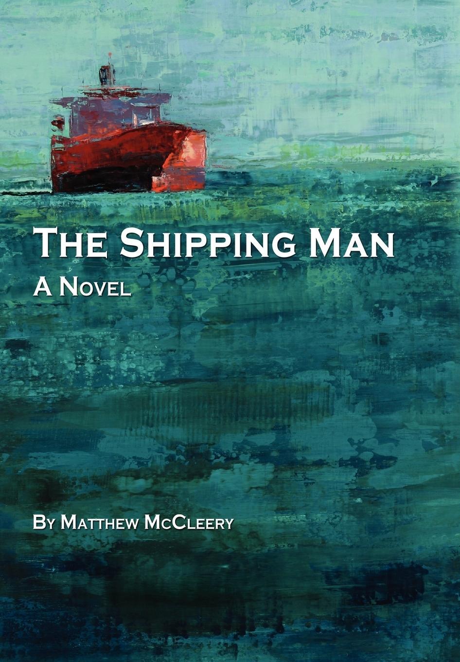 Cover: 9780983716310 | The Shipping Man | Matthew McCleery | Buch | Englisch | 2011