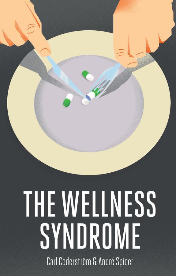 Cover: 9780745655611 | The Wellness Syndrome | Andre Spicer (u. a.) | Taschenbuch | 200 S.