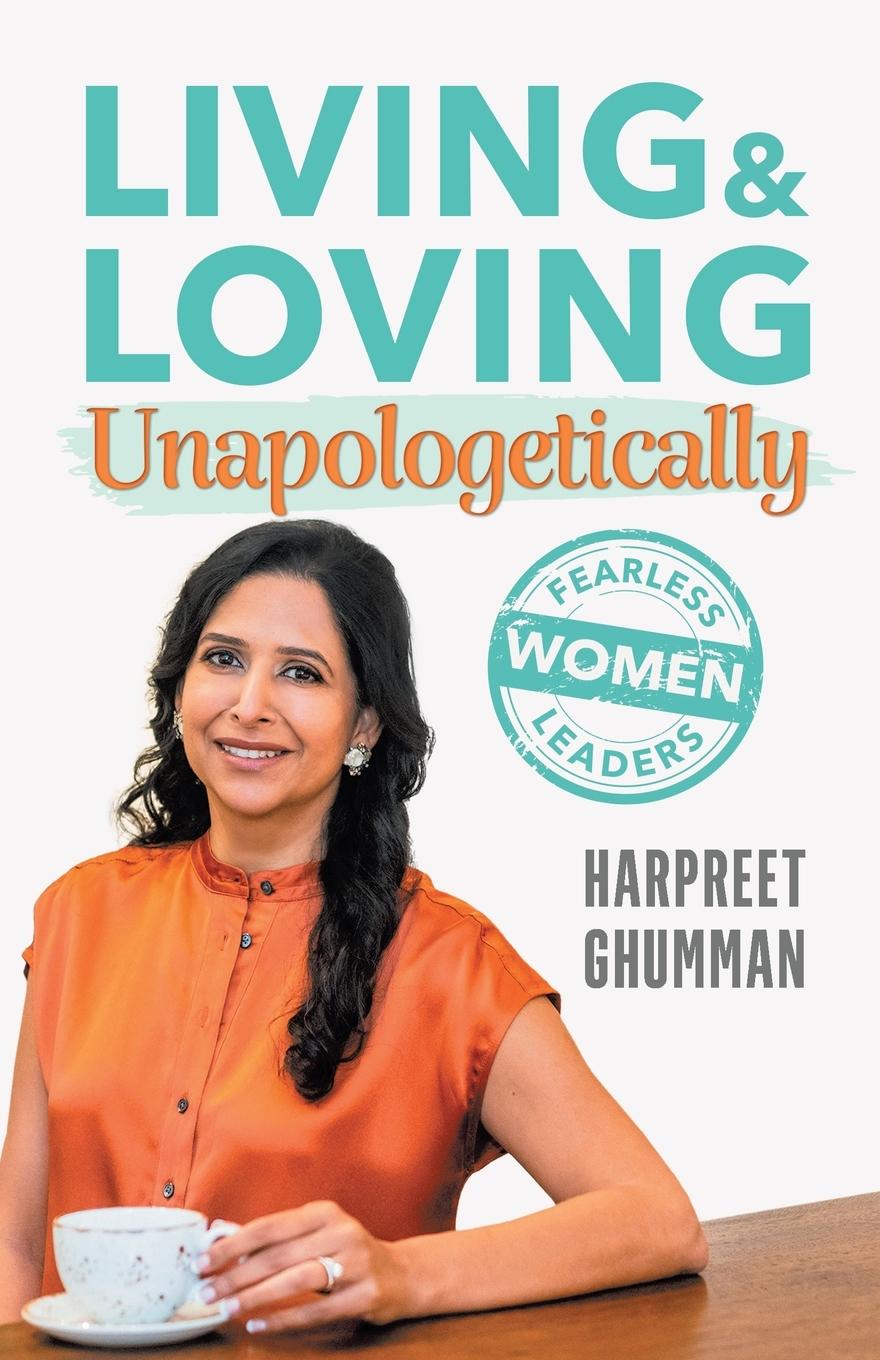 Cover: 9781961781207 | LIVING &amp; LOVING Unapologetically | Fearless Women Leaders | Ghumman