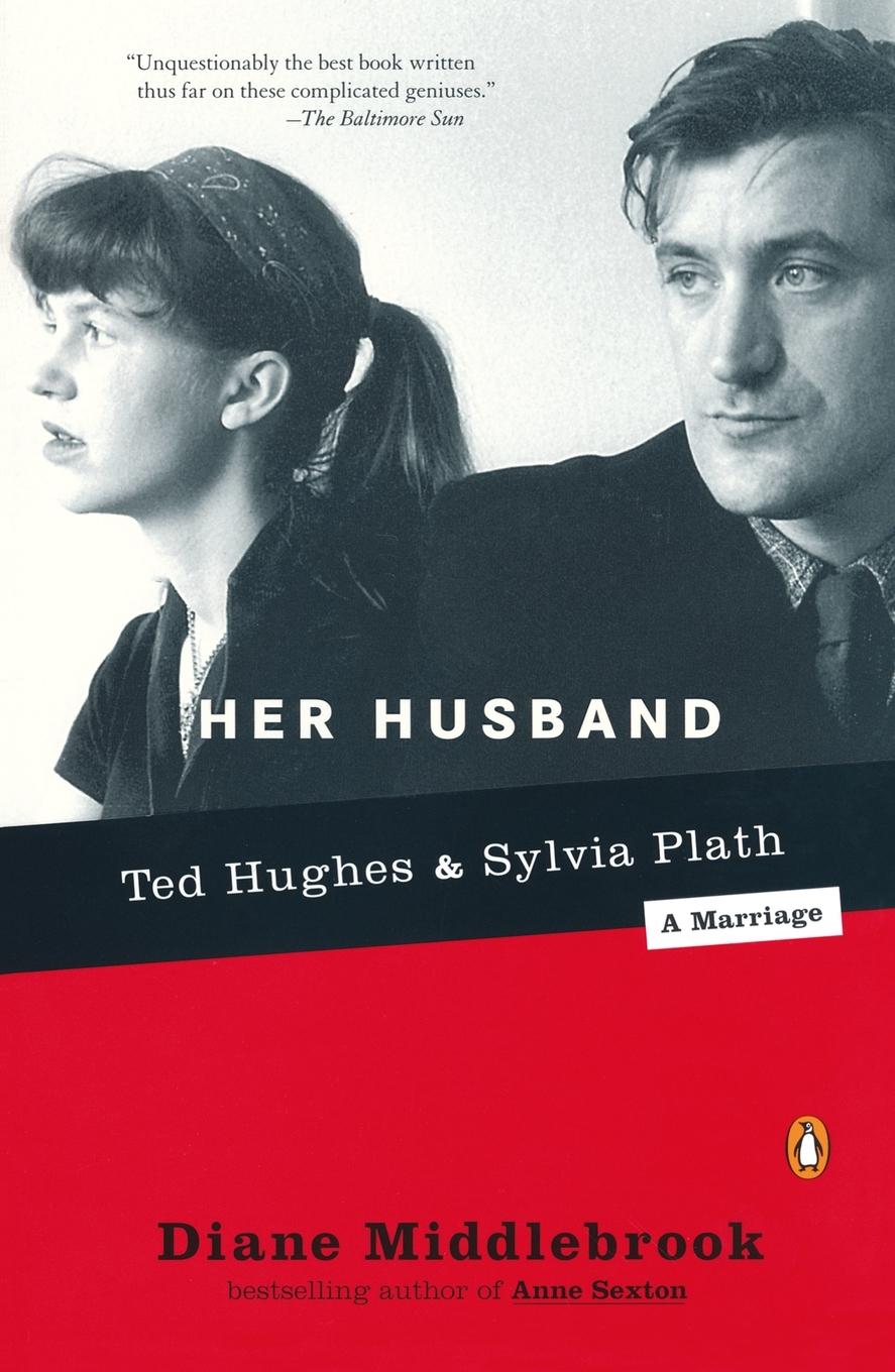 Cover: 9780142004876 | Her Husband | Ted Hughes and Sylvia Plath--A Marriage | Middlebrook