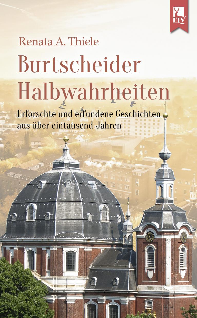 Cover: 9783961230044 | Burtscheider Halbwahrheiten | Renata A. Thiele | Taschenbuch | 116 S.