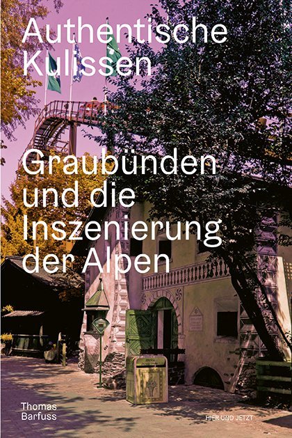 Cover: 9783039194476 | Authentische Kulissen | Graubünden und die Inszenierung der Alpen