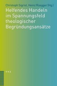 Cover: 9783290177744 | Helfendes Handeln im Spannungsfeld theologischer Begründungsansätze