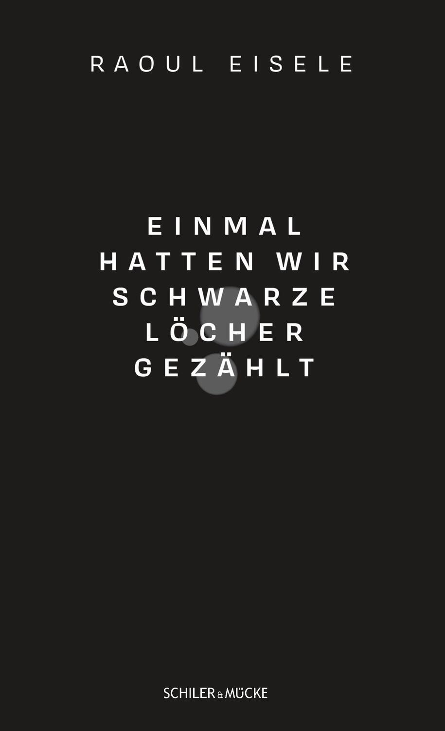 Cover: 9783899304350 | Einmal hatten wir schwarze Löcher gezählt | Raoul Eisele | Taschenbuch