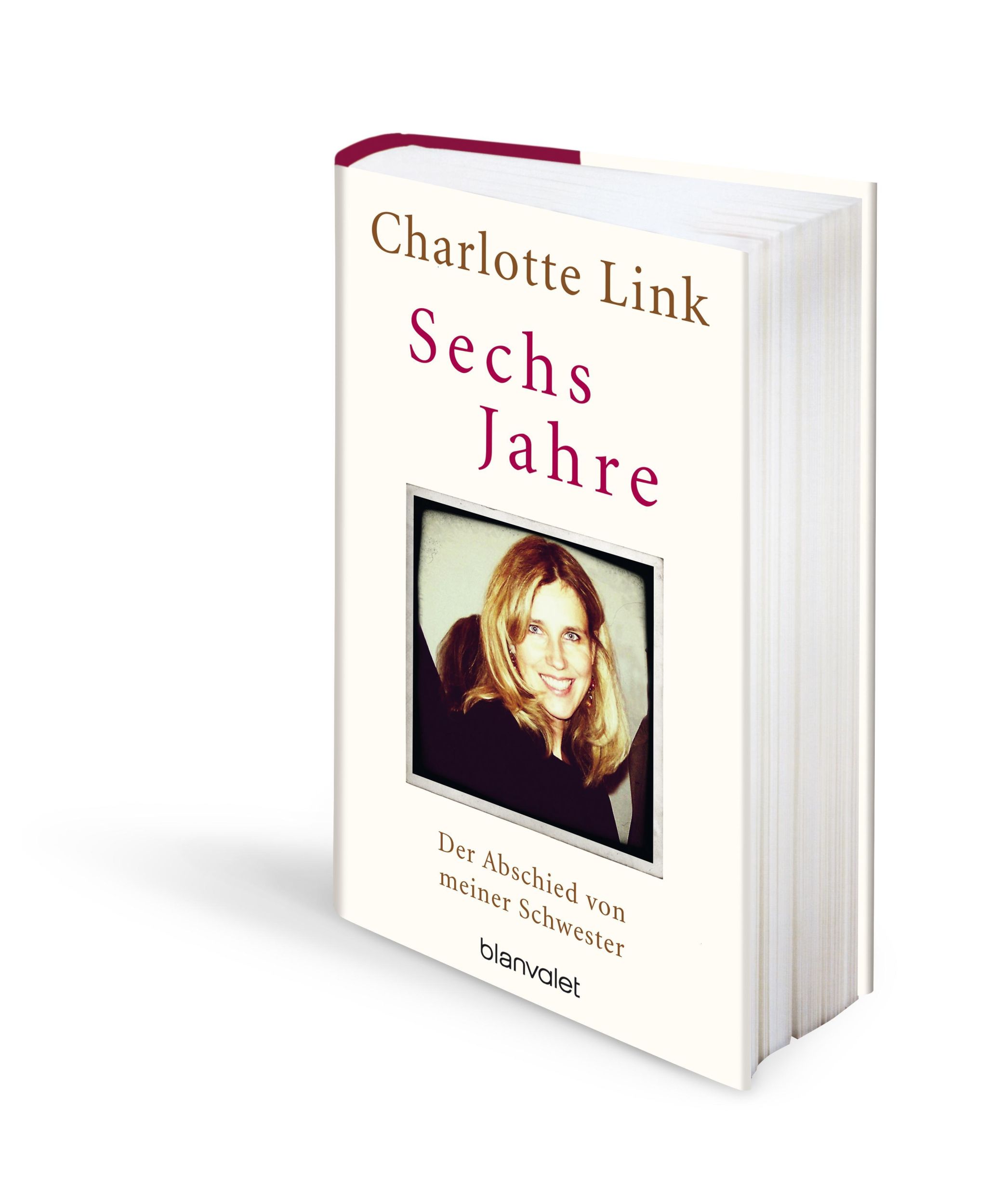 Bild: 9783764505219 | Sechs Jahre | Der Abschied von meiner Schwester | Charlotte Link