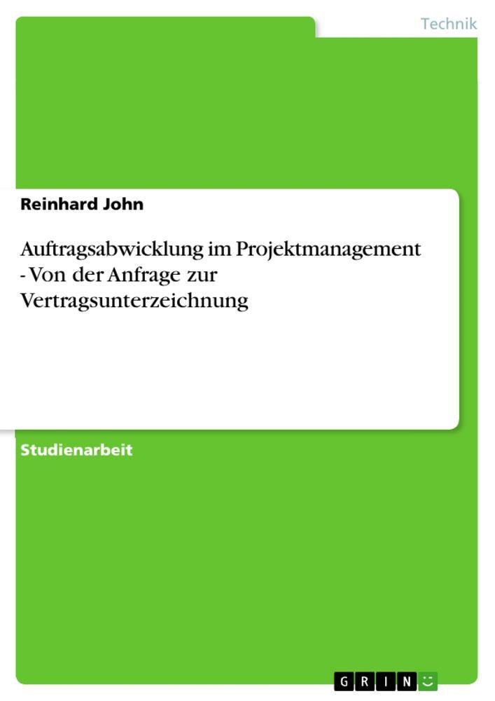 Cover: 9783638786911 | Auftragsabwicklung im Projektmanagement - Von der Anfrage zur...