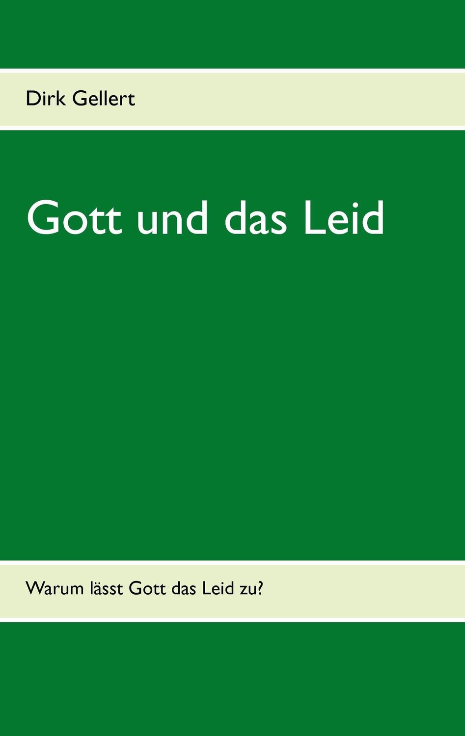 Cover: 9783735781970 | Gott und das Leid | Warum lässt Gott das Leid zu? | Dirk Gellert