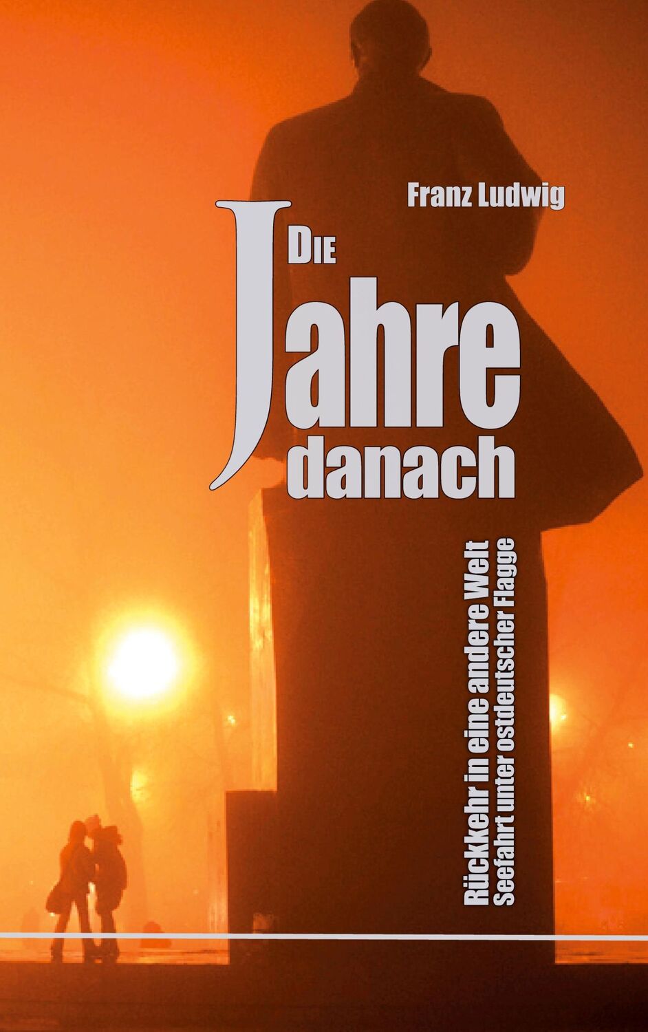 Cover: 9783756832774 | Die Jahre danach | Rückkehr in eine andere Welt | Franz Ludwig | Buch