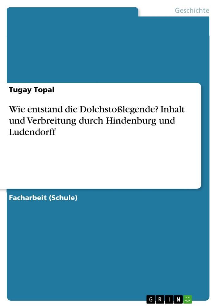 Cover: 9783668197572 | Wie entstand die Dolchstoßlegende? Inhalt und Verbreitung durch...