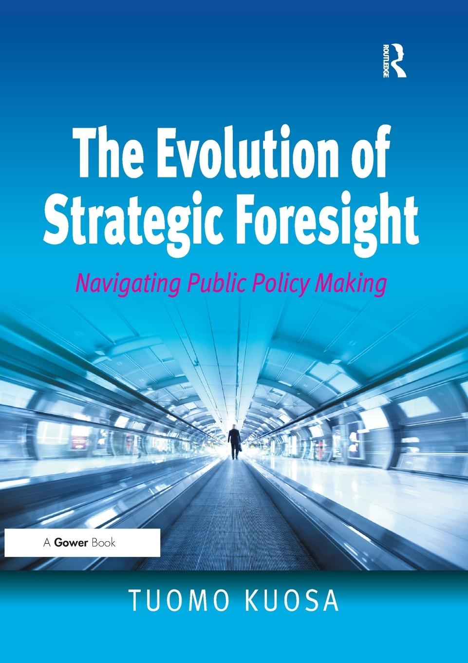 Cover: 9781138270787 | The Evolution of Strategic Foresight | Navigating Public Policy Making