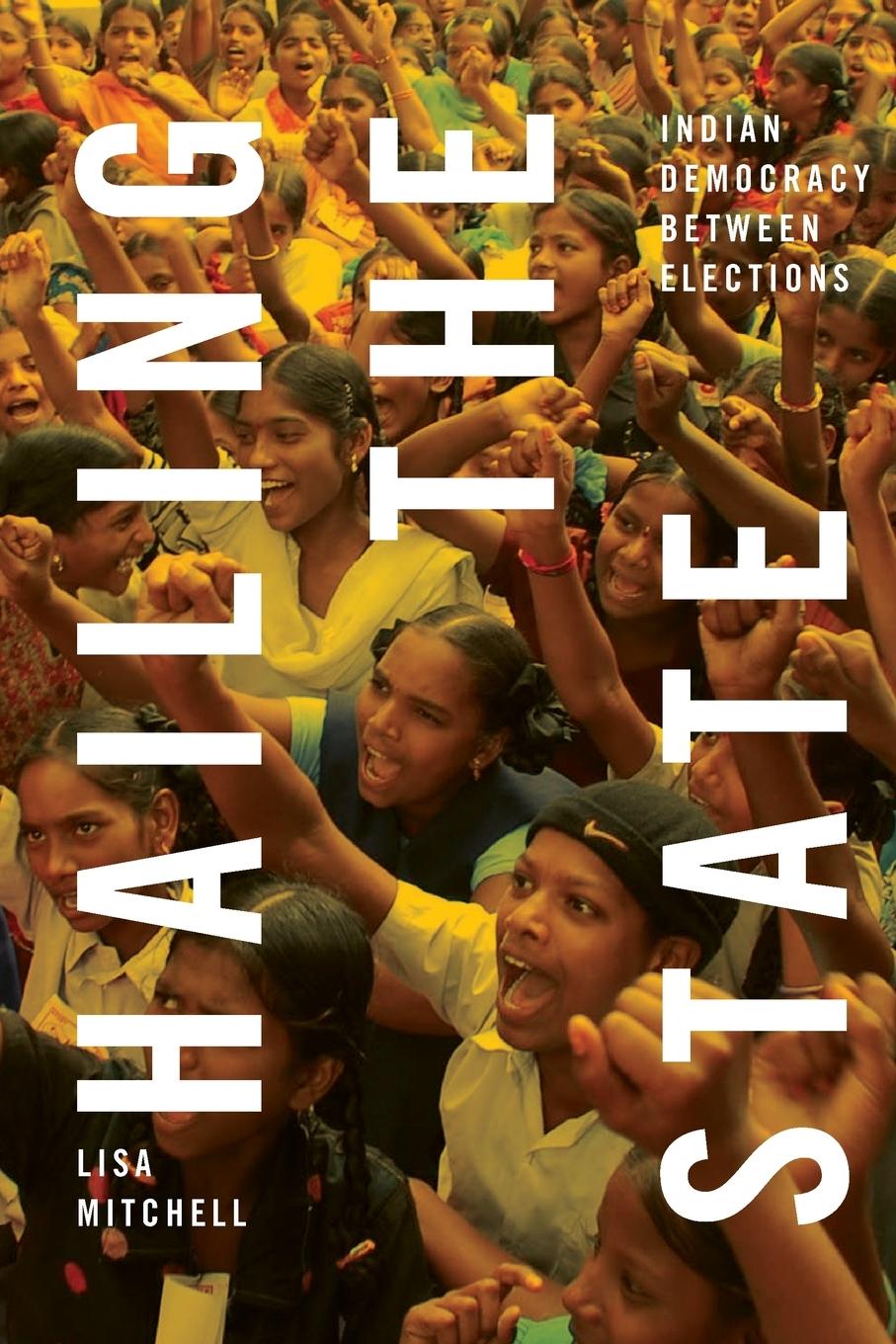 Cover: 9781478018766 | Hailing the State | Indian Democracy between Elections | Lisa Mitchell