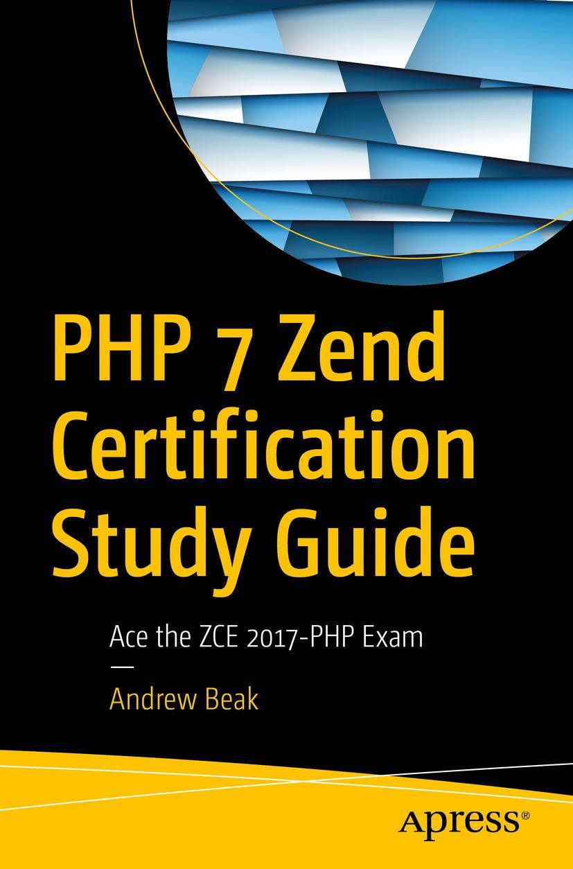 Cover: 9781484232453 | PHP 7 Zend Certification Study Guide | Ace the ZCE 2017-PHP Exam | xxv