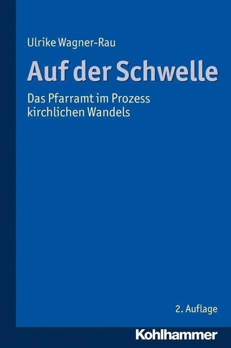 Cover: 9783170221512 | Auf der Schwelle | Das Pfarramt im Prozess kirchlichen Wandels | Buch