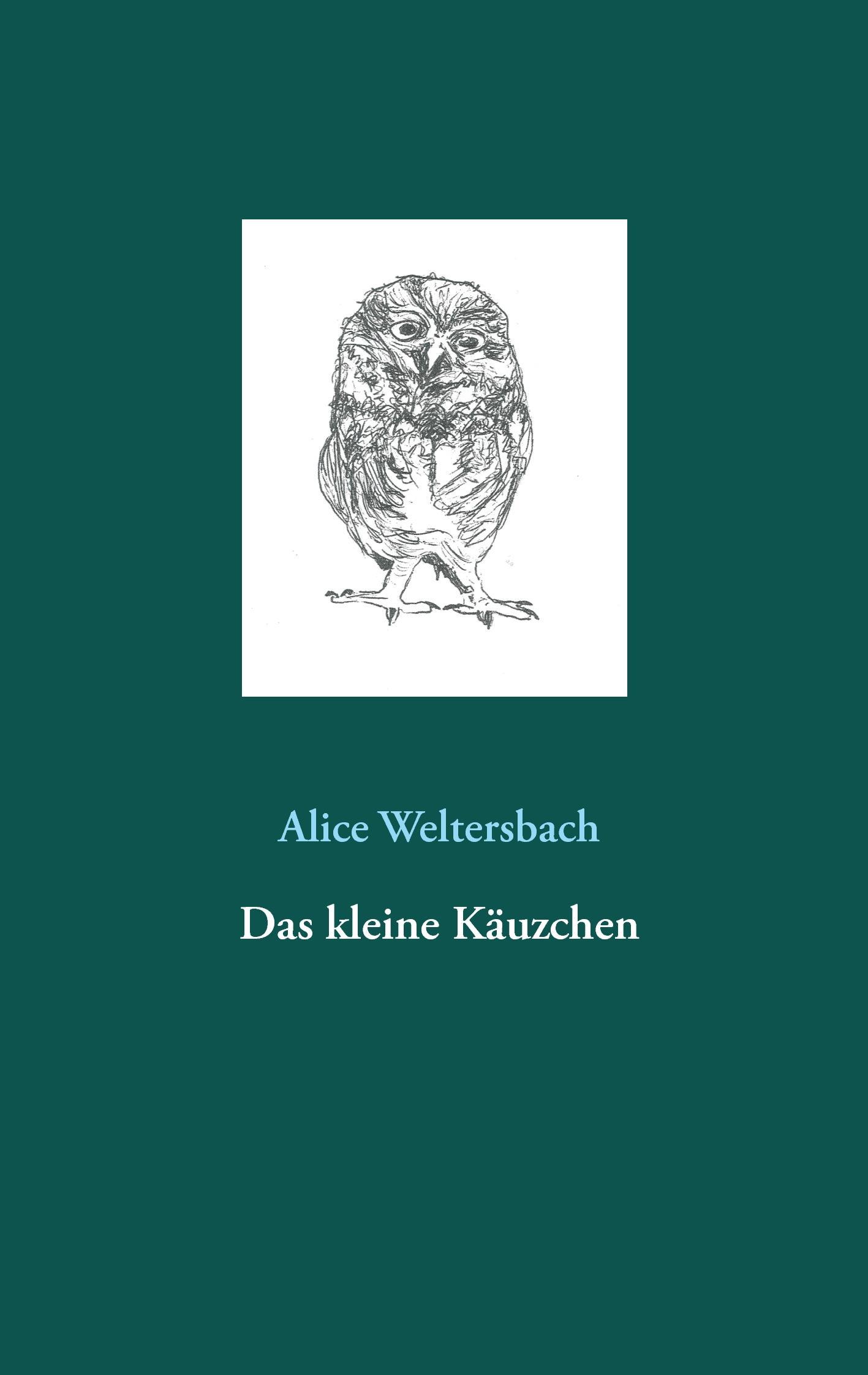 Cover: 9783743189911 | Das kleine Käuzchen | Alice Weltersbach | Taschenbuch | Booklet | 2017