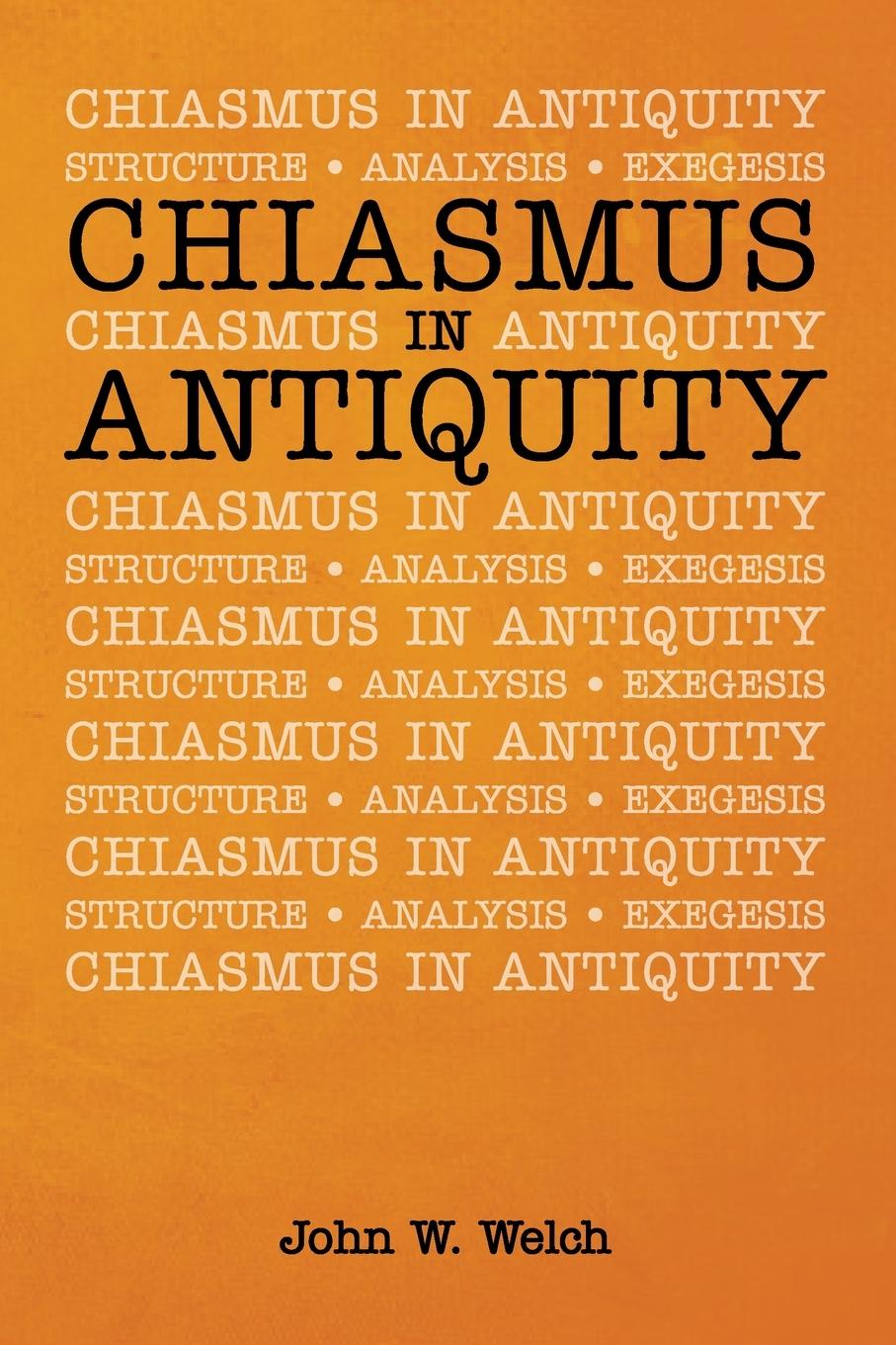 Cover: 9781532682438 | Chiasmus in Antiquity | John W. Welch | Taschenbuch | Paperback | 2020