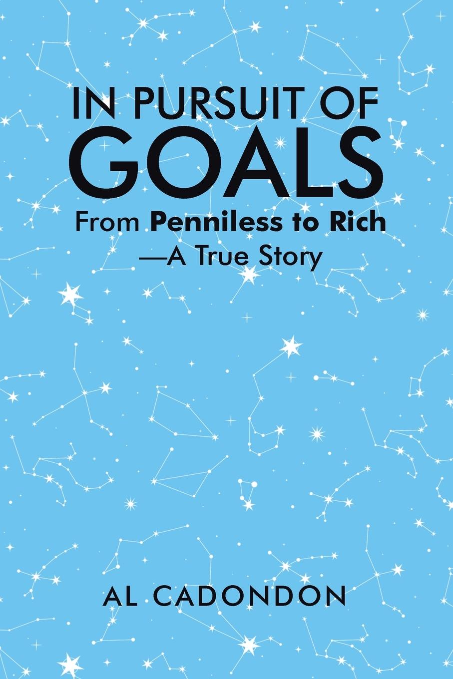 Cover: 9781663259387 | IN PURSUIT OF GOALS | From Penniless to Rich -A True Story | Cadondon