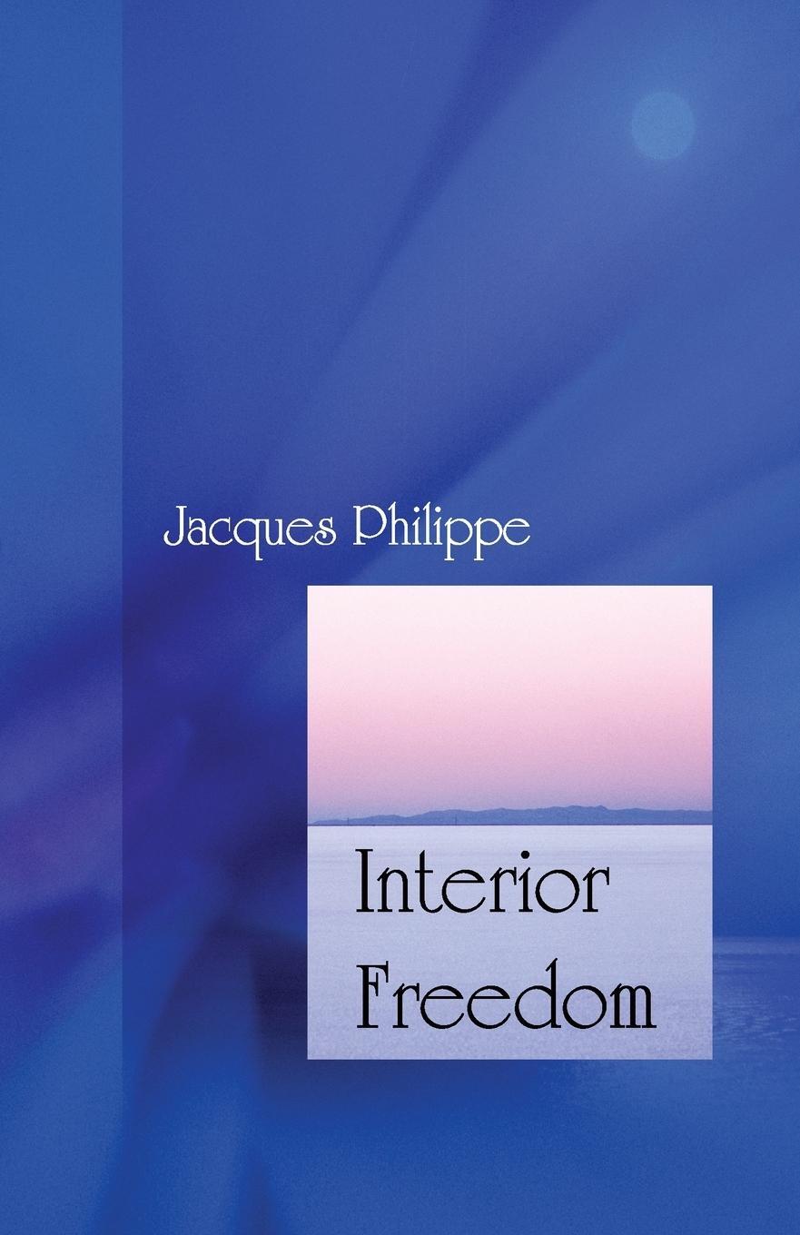 Cover: 9781594170522 | Interior Freedom | Jacques Philippe | Taschenbuch | Paperback | 2002