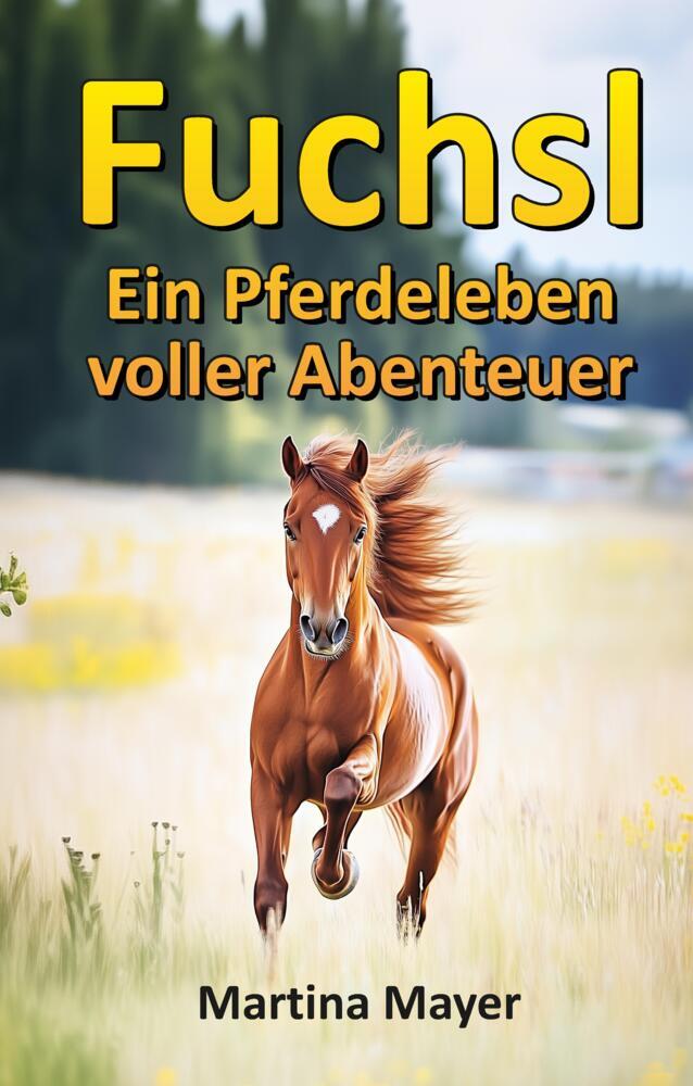 Cover: 9783384437518 | Fuchsl | Ein Pferdeleben voller Abenteuer | Martina Mayer | Buch