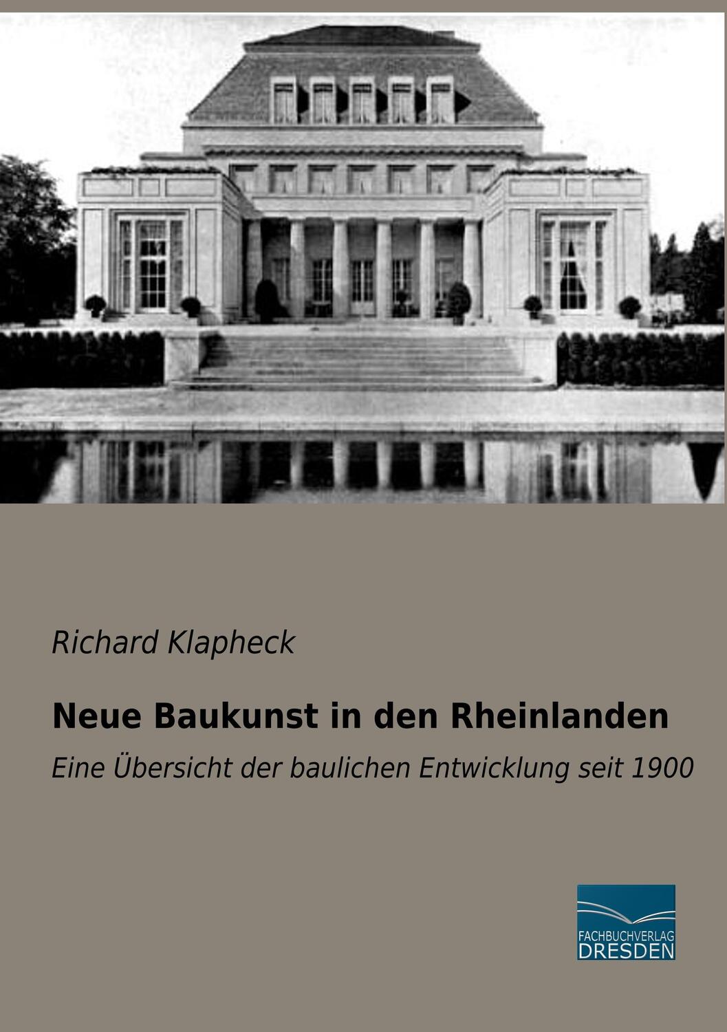 Cover: 9783961690459 | Neue Baukunst in den Rheinlanden | Richard Klapheck | Taschenbuch