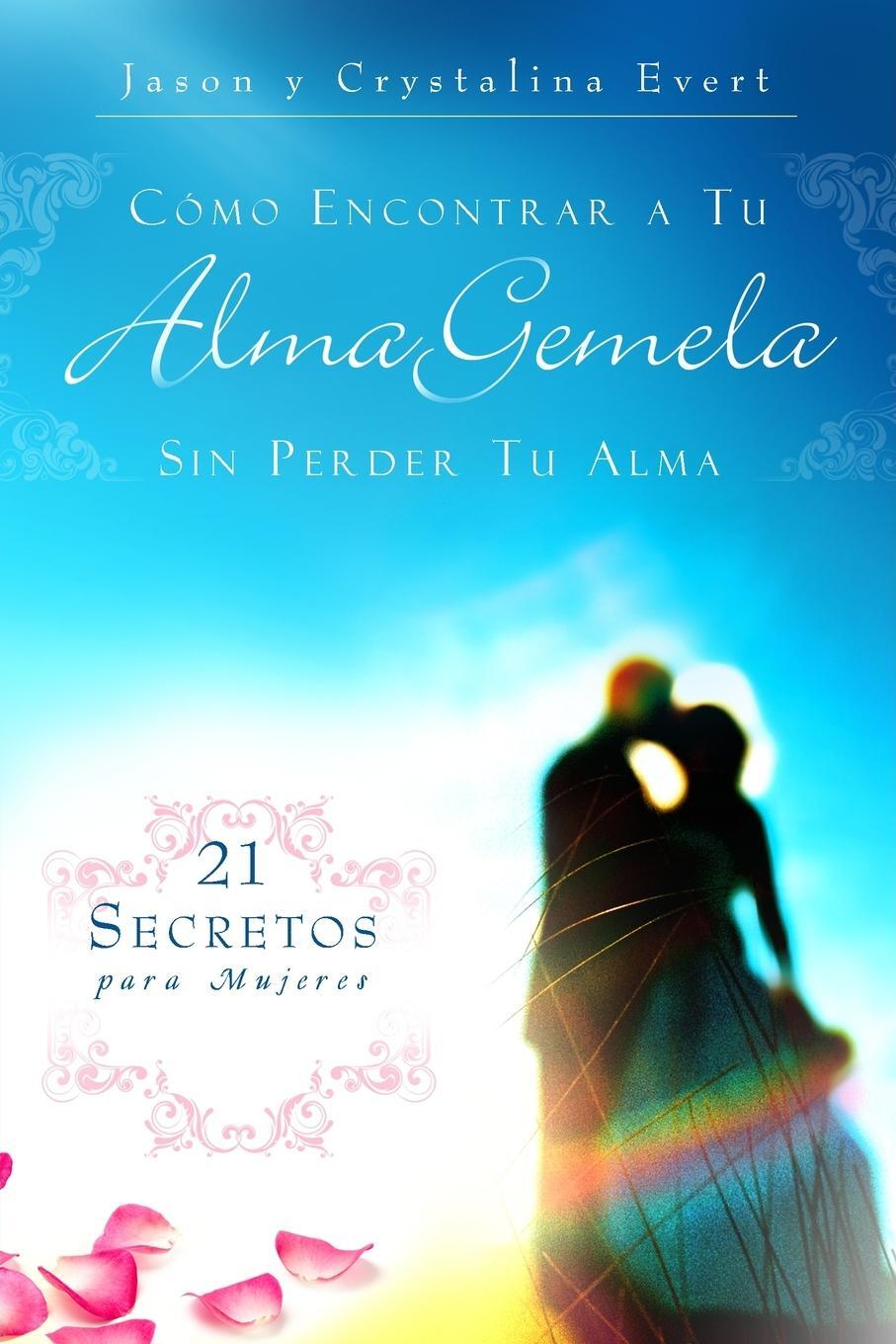 Cover: 9780991375448 | COMO ENCONTRAR A TU ALMA GEMELA SIN PERDER TU ALMA | Jason Evert