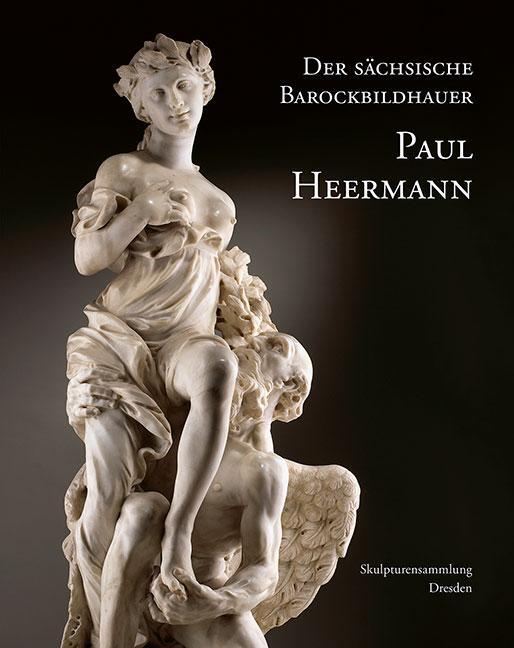 Cover: 9783954987177 | Der sächsische Barockbildhauer Paul Heermann | Dresden (u. a.) | Buch