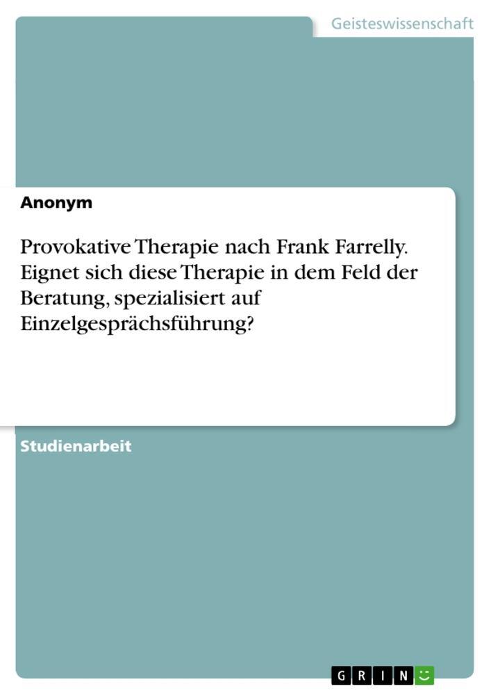 Cover: 9783668637184 | Provokative Therapie nach Frank Farrelly. Eignet sich diese...