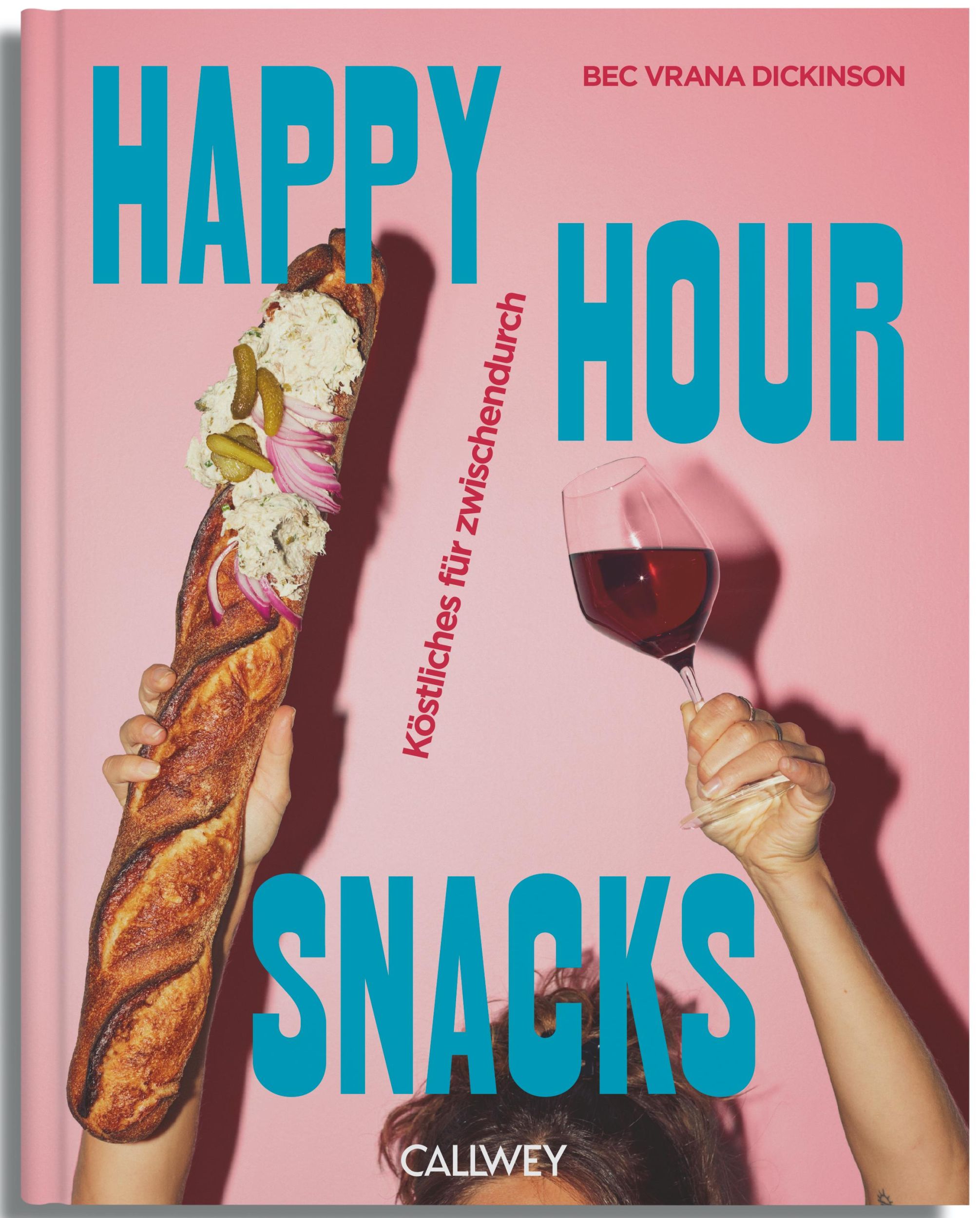 Cover: 9783766727534 | Happy Hour Snacks | Köstliches für Zwischendurch | Bec Vrana Dickinson