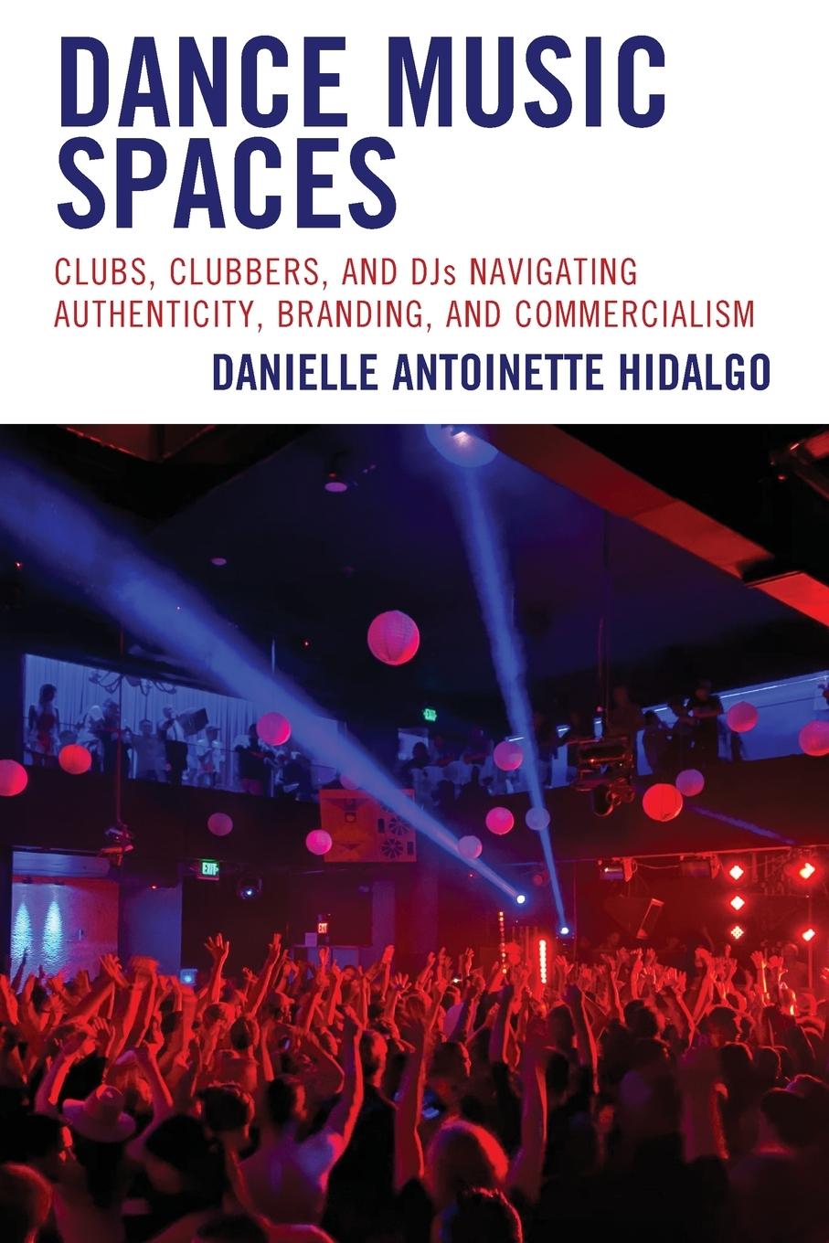 Cover: 9781793607560 | Dance Music Spaces | Danielle Antoinette Hidalgo | Taschenbuch | 2023