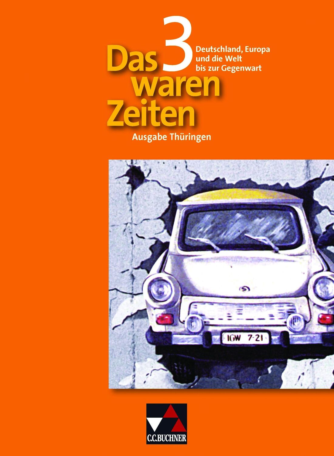 Cover: 9783766144935 | Das waren Zeiten 3 Thüringen. Deutschland, Europa und die Welt bis...