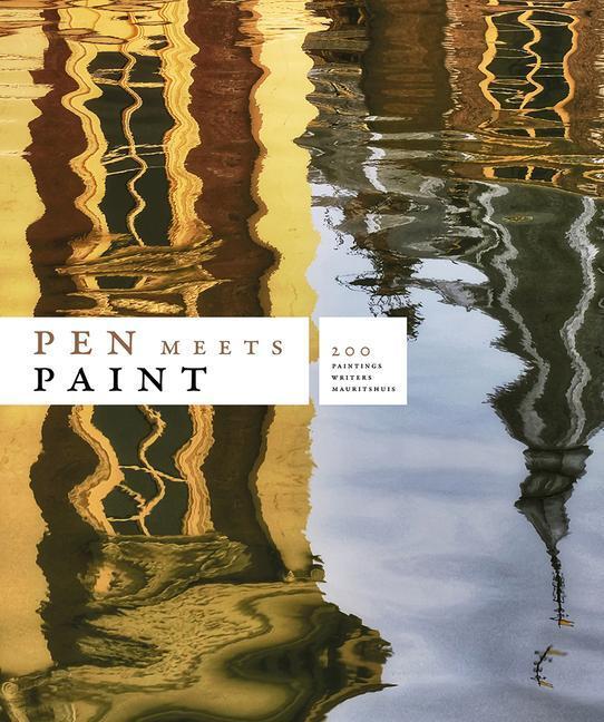 Cover: 9789462623811 | Pen Meets Paint | 200 Years Mauritshuis, 200 Writers, 200 Paintings