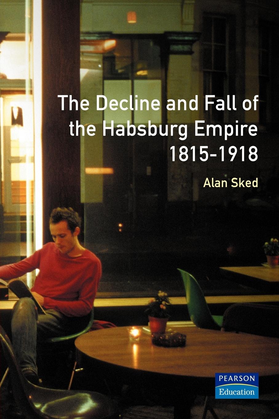 Cover: 9780582356665 | The Decline and Fall of the Habsburg Empire, 1815-1918 | Alan Sked