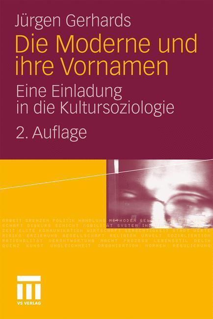 Cover: 9783531174136 | Die Moderne und ihre Vornamen | Eine Einladung in die Kultursoziologie