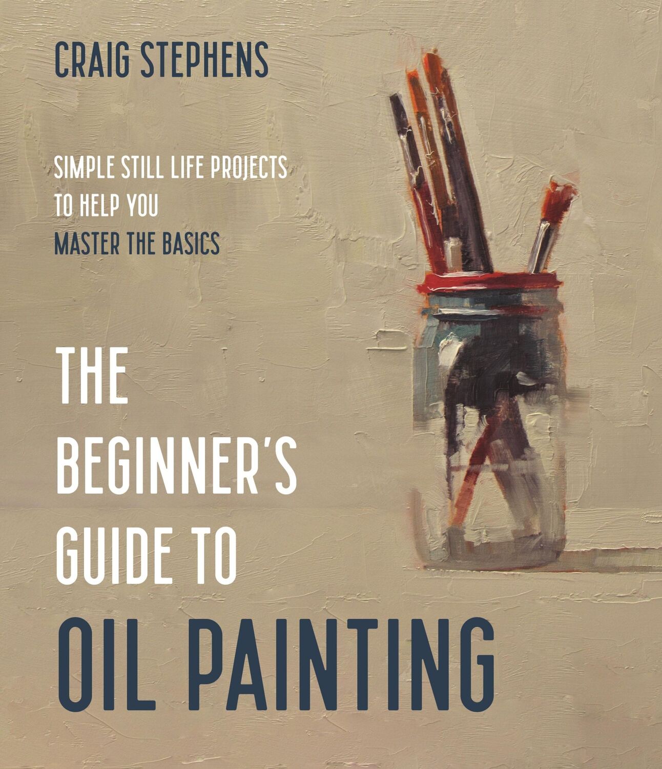 Cover: 9781645674948 | The Beginner's Guide to Oil Painting | Craig Stephens | Taschenbuch