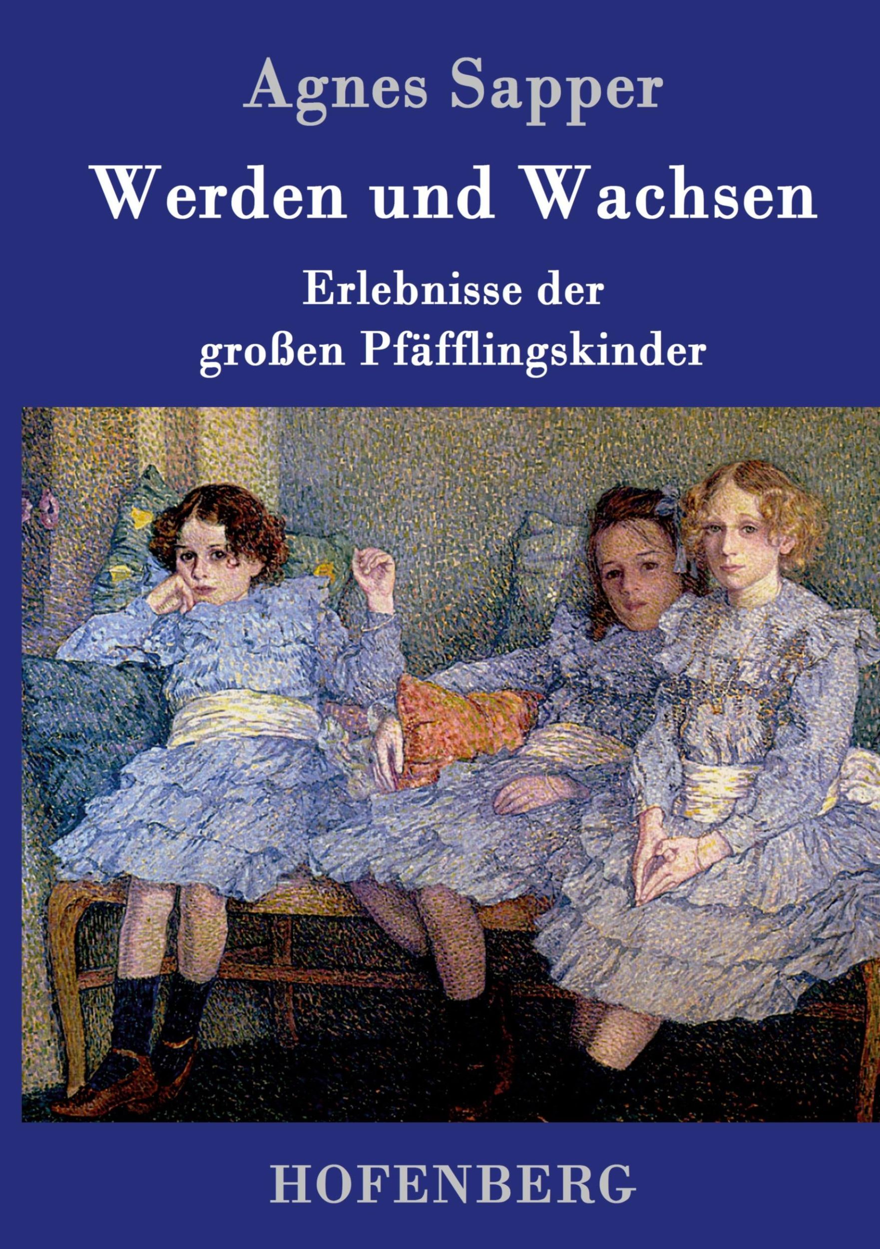 Cover: 9783861997986 | Werden und Wachsen | Erlebnisse der großen Pfäfflingskinder | Sapper