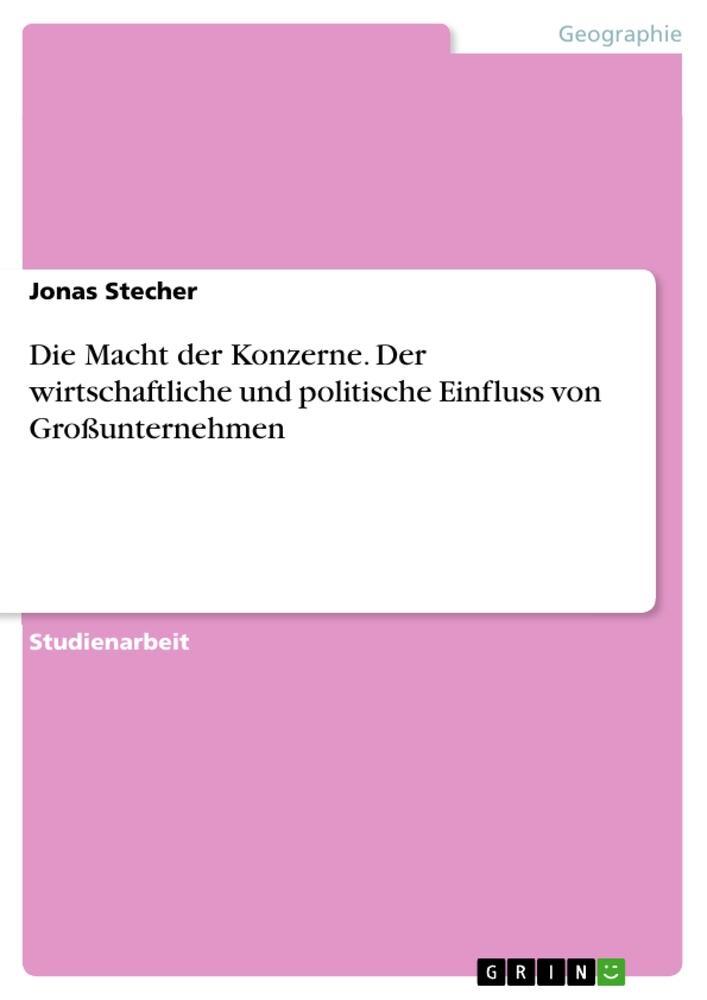 Cover: 9783656697862 | Die Macht der Konzerne. Der wirtschaftliche und politische Einfluss...