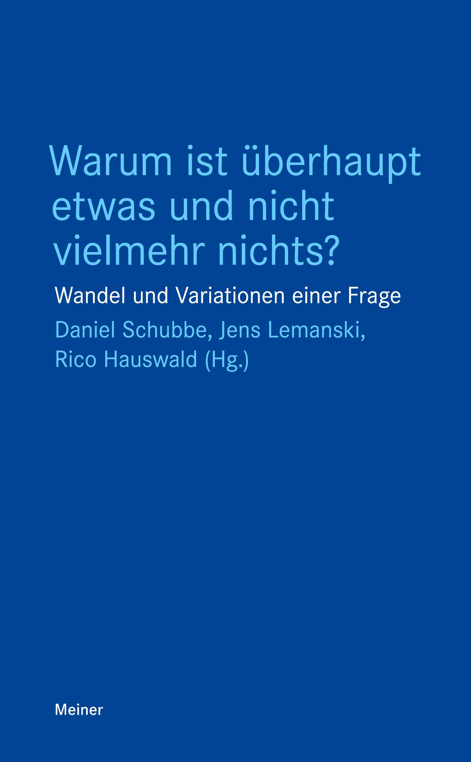 Cover: 9783787347179 | Warum ist überhaupt etwas und nicht vielmehr nichts? | Schubbe (u. a.)