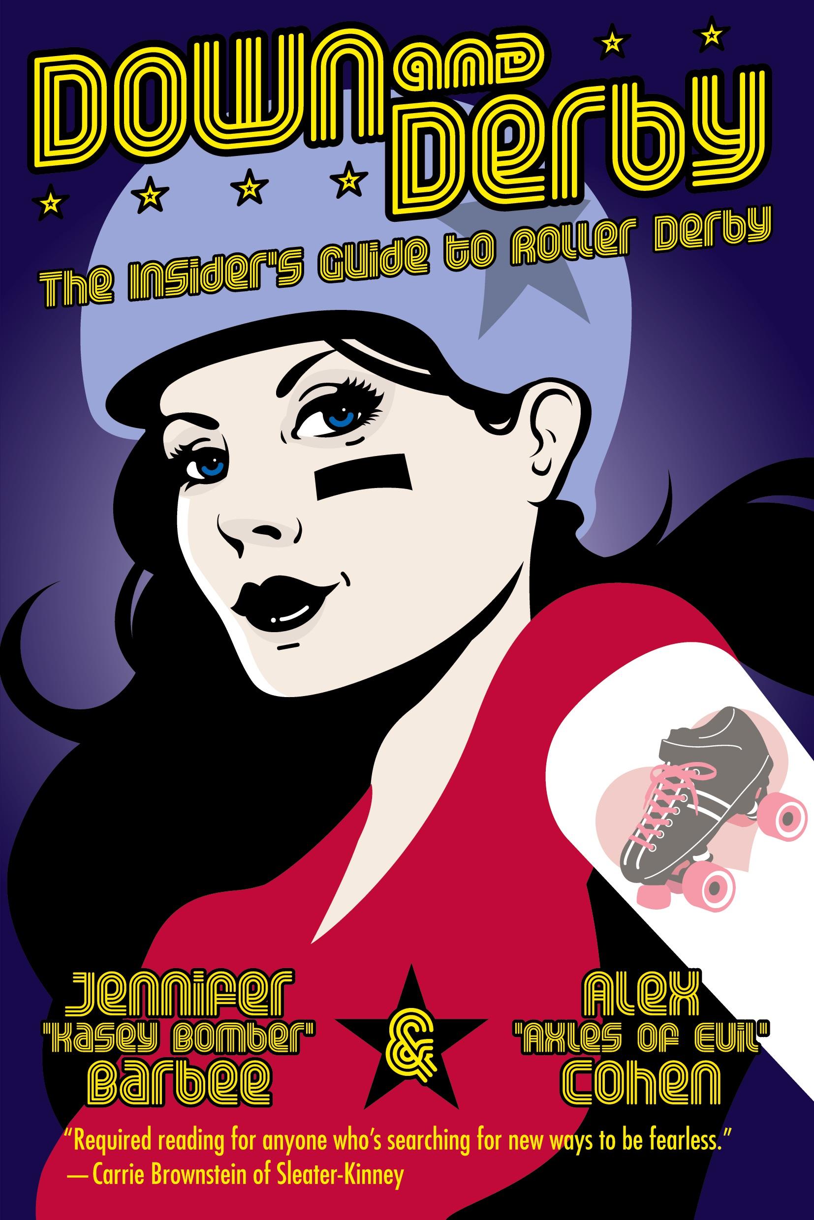 Cover: 9781593762742 | Down and Derby | The Insider's Guide to Roller Derby | Cohen (u. a.)